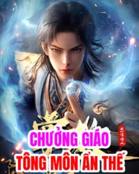 Chưởng Giáo Tông Môn Ẩn Thế